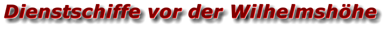 Dienstschiffe vor der Wilhelmshöhe Dienstschiffe vor der Wilhelmshöhe Dienstschiffe vor der Wilhelmshöhe
